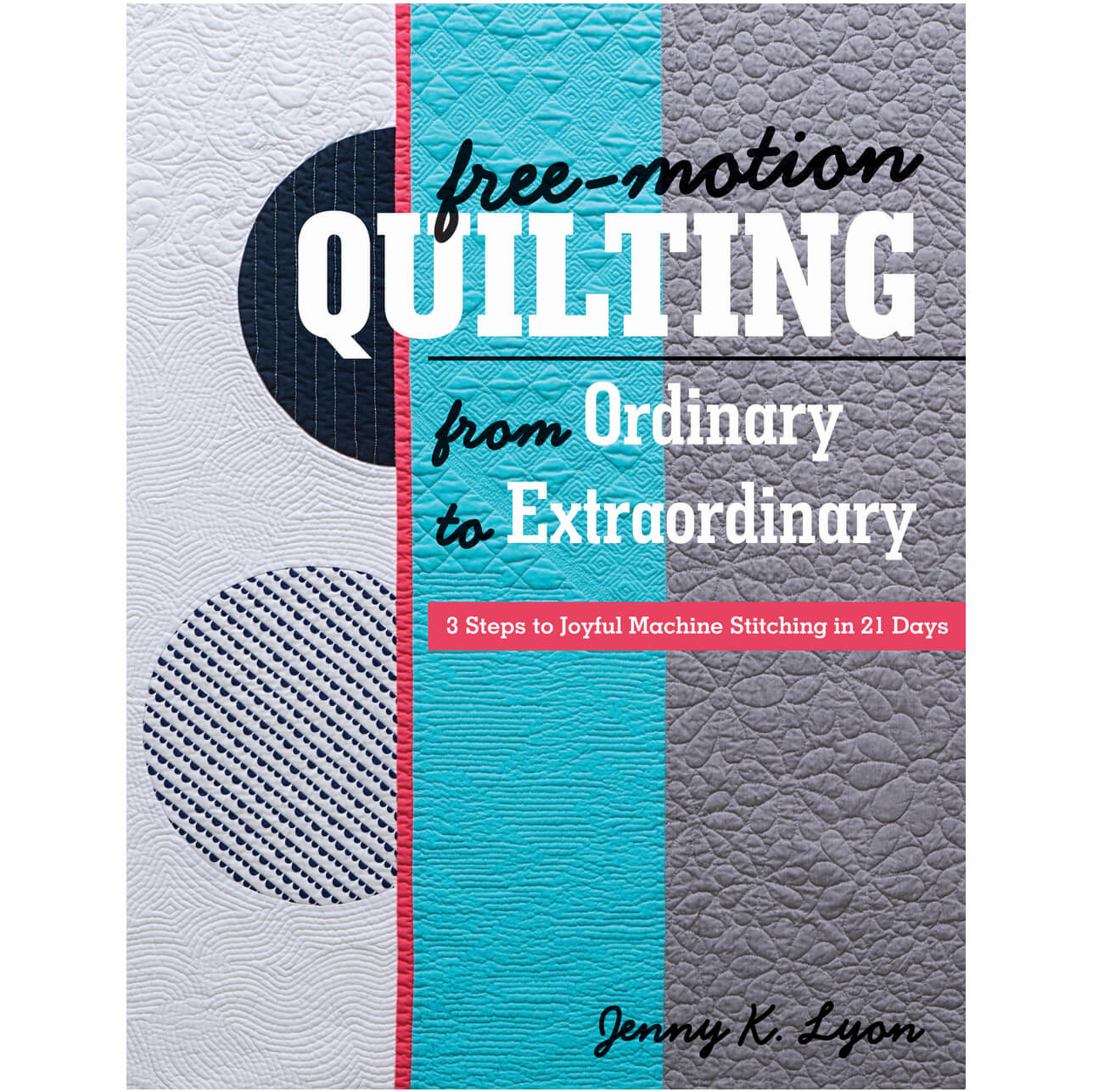 Free Motion Quilting from Ordinary to Extraordinary